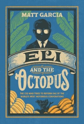 Eli and the Octopus - The CEO Who Tried to Reform One of the World's Most Notorious Corporations