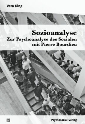 Sozioanalyse - Zur Psychoanalyse des Sozialen mit Pierre Bourdieu