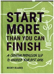 Start More Than You Can Finish