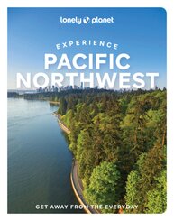 Lonely Planet Experience Pacific Northwest