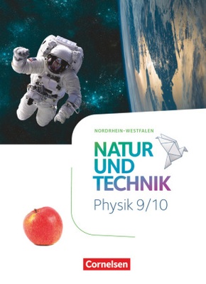 Natur und Technik - Physik Neubearbeitung - Nordrhein-Westfalen - 9./10. Schuljahr