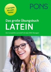 PONS Das große Übungsbuch Latein 1. Lernjahr bis Abitur