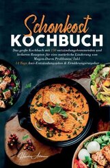 Schonkost Kochbuch! Das große Kochbuch mit 150 entzündungshemmenden & leckeren Rezepten!