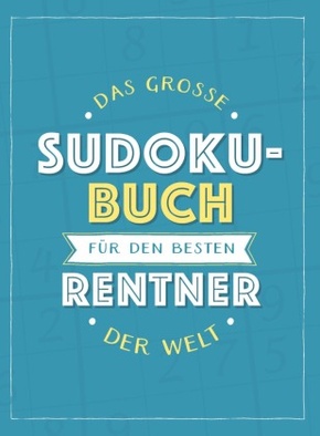 Das große Sudoku-Buch für den besten Rentner der Welt