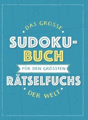 Das große Sudoku-Buch für den größten Rätselfuchs der Welt