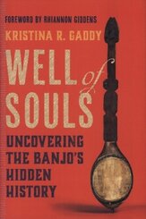 Well of Souls - Uncovering the Banjo's Hidden History
