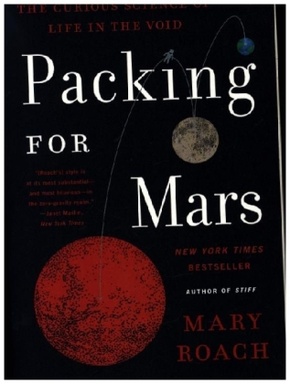 Packing for Mars - The Curious Science of Life in the Void