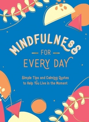 Mindfulness for Every Day.