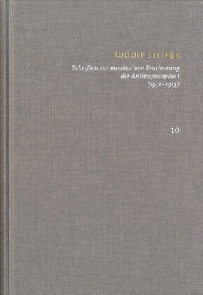 Schriften zur meditativen Erarbeitung der Anthroposophie I (1912-1913) Ein Weg zur Selbsterkenntnis des Menschen - Die S