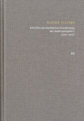 Schriften zur meditativen Erarbeitung der Anthroposophie I (1912-1913)