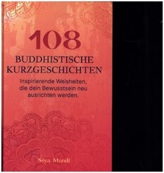 108 buddhistische Geschichten - Inspirierenden Weisheiten, die dein Bewusstsein neu ausrichten werden.