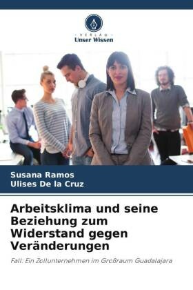 Arbeitsklima und seine Beziehung zum Widerstand gegen Veränderungen