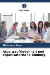 Arbeitszufriedenheit und organisatorische Bindung