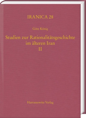 Studien zur Rationalitätsgeschichte im älteren Iran II