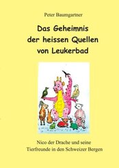 Das Geheimnis der heissen Quellen von Leukerbad - ein Kinderbuch mit vielen Tieren