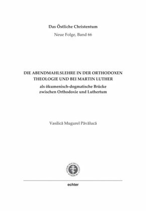Die Abendmahlslehre in der orthodoxen Theologie und bei Martin Luther