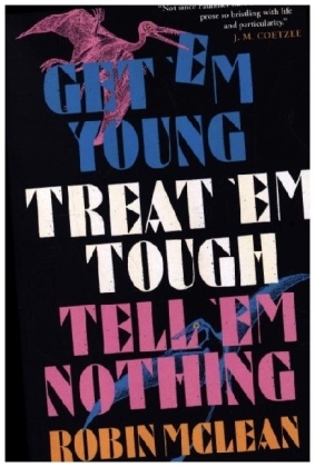 Get 'em Young, Treat 'em Tough, Tell 'em Nothing