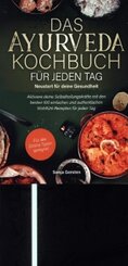 Das Ayurveda-Kochbuch für jeden Tag: Neustart für deine Gesundheit