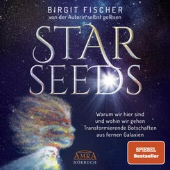 Starseeds: Warum wir hier sind und wohin wir gehen. Transformierende Botschaften aus fernen Galaxien (Ungek&uuml;rzte Autorenlesung),Audio-CD, MP3