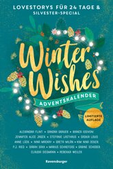 Winter Wishes. Ein Adventskalender. New-Adult-Lovestorys für 24 Tage plus Silvester-Special (Romantische Kurzgeschichten