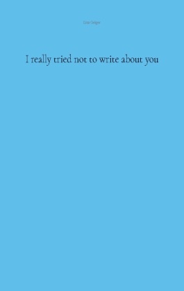 I really tried not to write about you