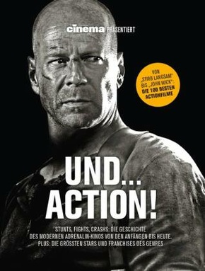 Cinema präsentiert: Und... Action! - Stunts, Fights, Crashs: Die Geschichte des modernen Adrenalin-Kinos von den Anfänge