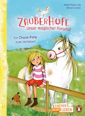 Penguin JUNIOR – Einfach selbst lesen: Zauberhufe – Unser magischer Ponyhof – Ein Chaos-Pony zum Verlieben