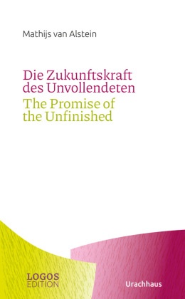 Die Zukunftskraft des Unvollendeten / The Promise of the Unfinished
