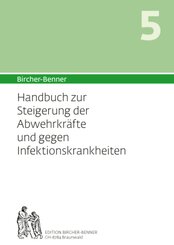 Bircher-Benner Handbuch 5 zur Steigerung der Abwehrkräfte und gegen die Infektanfälligkeit