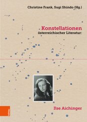 Konstellationen österreichischer Literatur: Ilse Aichinger