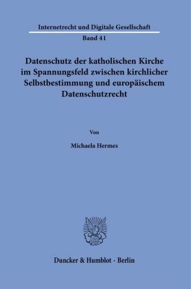 Datenschutz der katholischen Kirche im Spannungsfeld zwischen kirchlicher Selbstbestimmung und europäischem Datenschutzr