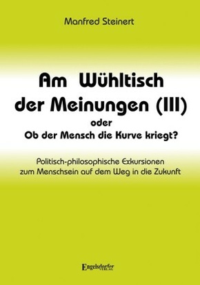 Am Wühltisch der Meinungen (III) oder Ob der Mensch die Kurve kriegt?