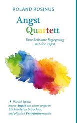 Angstquartett. Eine heilsame Begegung mit der Angst