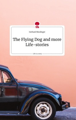 The Flying Dog and more Life-stories. Life is a Story - story.one