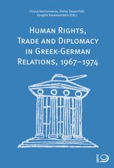 Human Rights, Trade and Diplomacy in the Greek-German Relaltions, 1967-1974