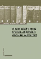 Johann Jakob Spreng und sein Allgemeines deutsches Glossarium