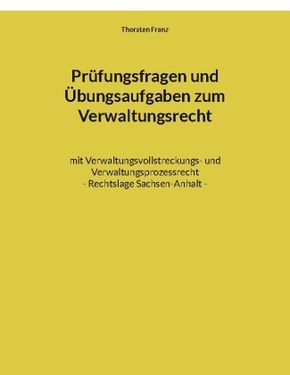 Prüfungsfragen und Übungsaufgaben zum Verwaltungsrecht