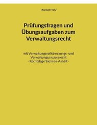 Prüfungsfragen und Übungsaufgaben zum Verwaltungsrecht