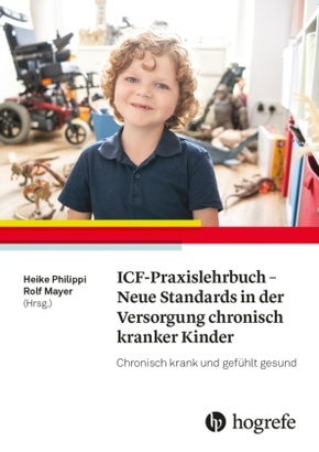 ICF-Praxislehrbuch - Neue Standards in der Versorgung chronisch kranker Kinder