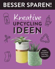 Kreative Upcycling-Ideen  - Besser Sparen!