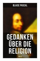 Blaise Pascal - Gedanken über die Religion (Band 1&2)