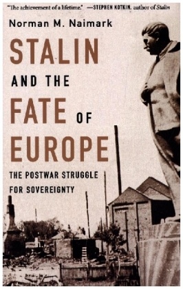 Stalin and the Fate of Europe - The Postwar Struggle for Sovereignty