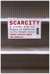 Scarcity - A History from the Origins of Capitalism to the Climate Crisis