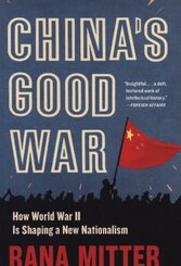 China's Good War - How World War II Is Shaping a New Nationalism