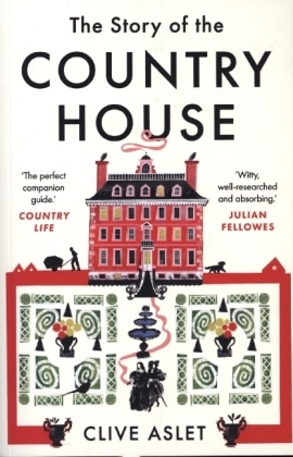 The Story of the Country House - A History of Places and People