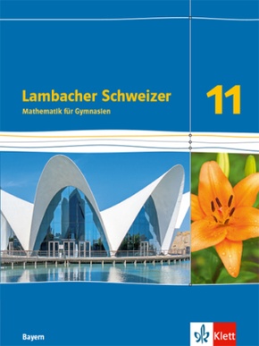 Lambacher Schweizer Mathematik 11. Ausgabe Bayern