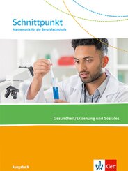 Schnittpunkt Mathematik f&uuml;r die Berufsfachschule. Gesundheit/Erziehung und Soziales. Ausgabe N, m. 1 Beilage