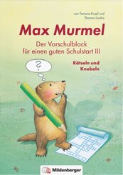 Max Murmel: Der Vorschulblock für einen guten Schulstart III - Rätseln und Knobeln