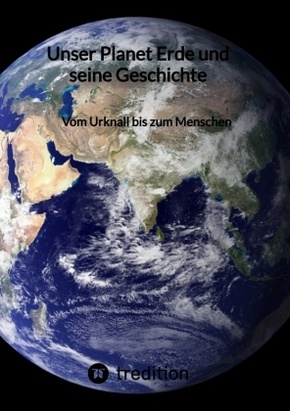 Unser Planet Erde und seine Geschichte