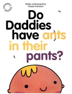 Do Daddies have Ants in their Pants?
